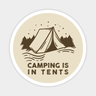 Camping is in Tents Magnet